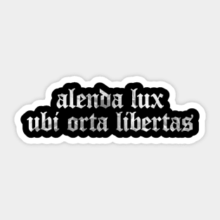 Alenda Lux Ubi Orta Libertas - Light Is To Be Nourished Where Liberty Has Arisen Sticker